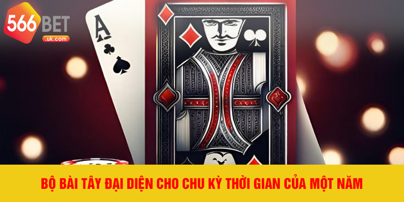 Bộ bài Tây đại diện cho chu kỳ thời gian của một năm