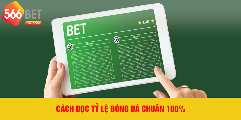 Cách đọc tỷ lệ bóng đá chuẩn 100%