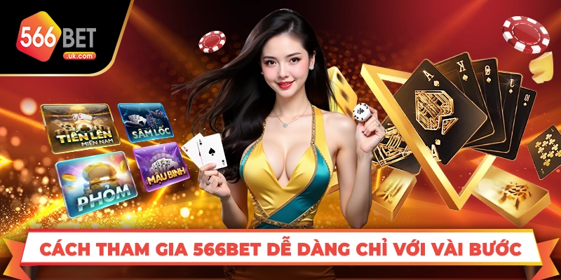 Cách tham gia 566bet dễ dàng chỉ với vài bước
