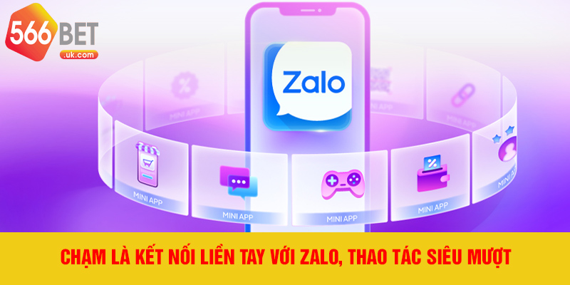 Chạm là kết nối liền tay với zalo, thao tác siêu mượt