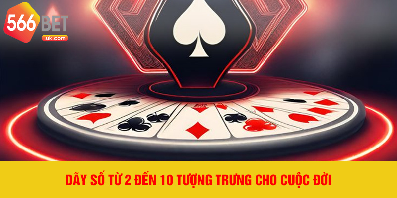Dãy số từ 2 đến 10 tượng trưng cho cuộc đời