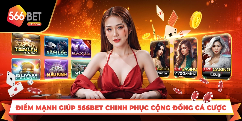 Điểm mạnh giúp 566bet chinh phục cộng đồng cá cược