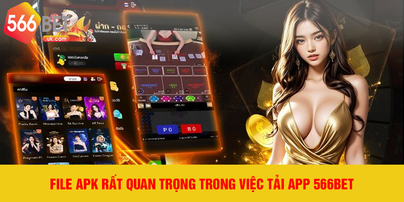 File APK rất quan trọng trong việc tải app 566bet