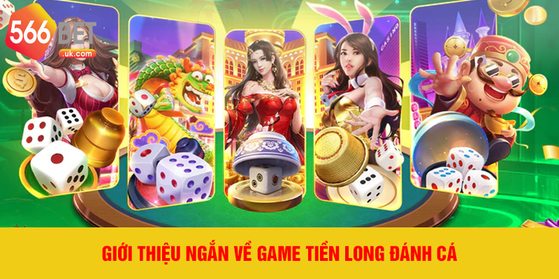 Giới thiệu ngắn về game Tiền Long Đánh Cá