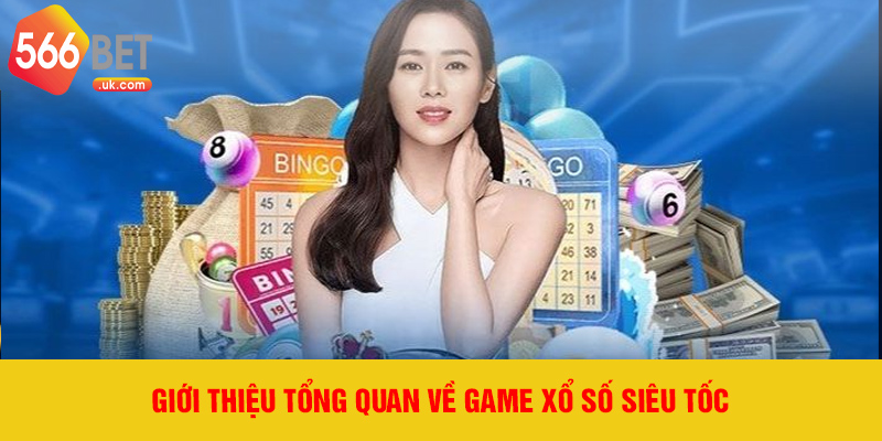 Giới thiệu tổng quan về game xổ số siêu tốc