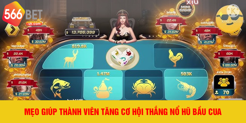 Mẹo giúp thành viên tăng cơ hội thắng Nổ Hũ Bầu Cua