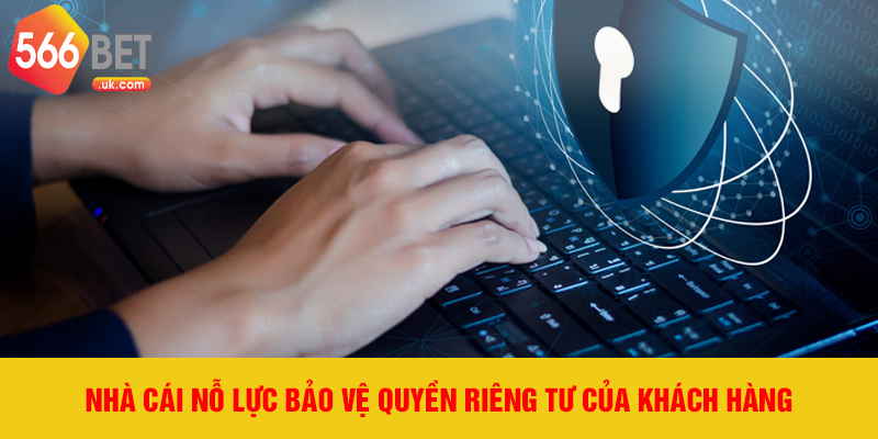 Nhà cái nỗ lực bảo vệ quyền riêng tư của khách hàng