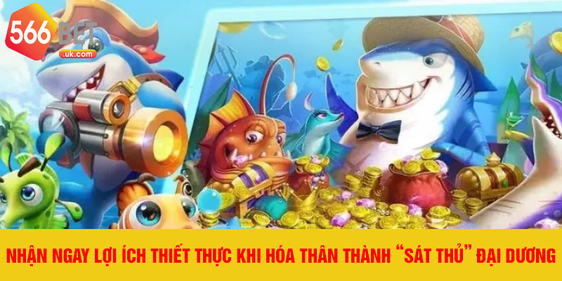Nhận ngay lợi ích thiết thực khi hóa thân thành “sát thủ” đại dương
