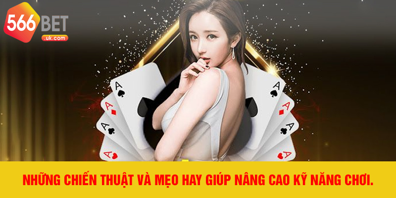 Những chiến thuật và mẹo hay giúp nâng cao kỹ năng chơi.