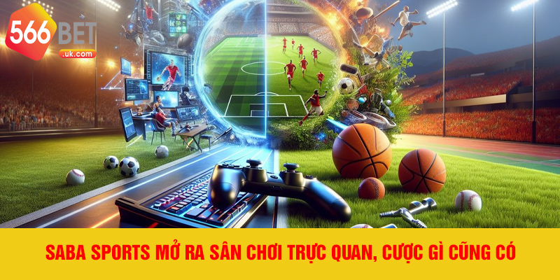 Saba sports mở ra sân chơi trực quan, cược gì cũng có