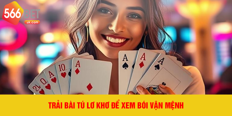Trải bài tú lơ khơ để xem bói vận mệnh