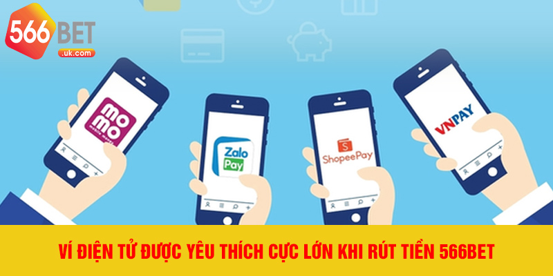 Ví điện tử được yêu thích cực lớn khi rút tiền 566bet