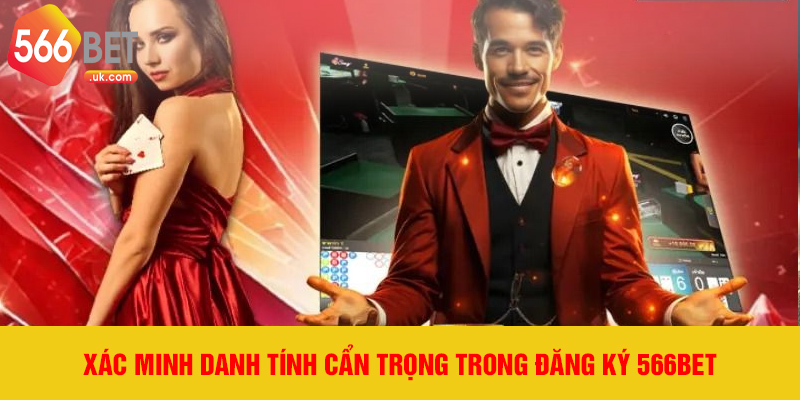 Xác minh danh tính cẩn trọng trong đăng ký 566bet