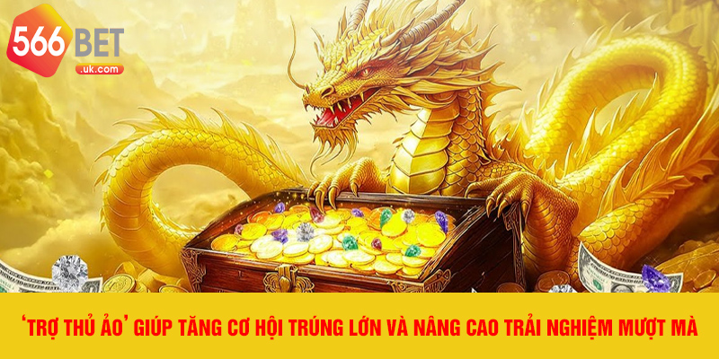 ‘Trợ thủ ảo’ giúp tăng cơ hội trúng lớn và nâng cao trải nghiệm mượt mà.